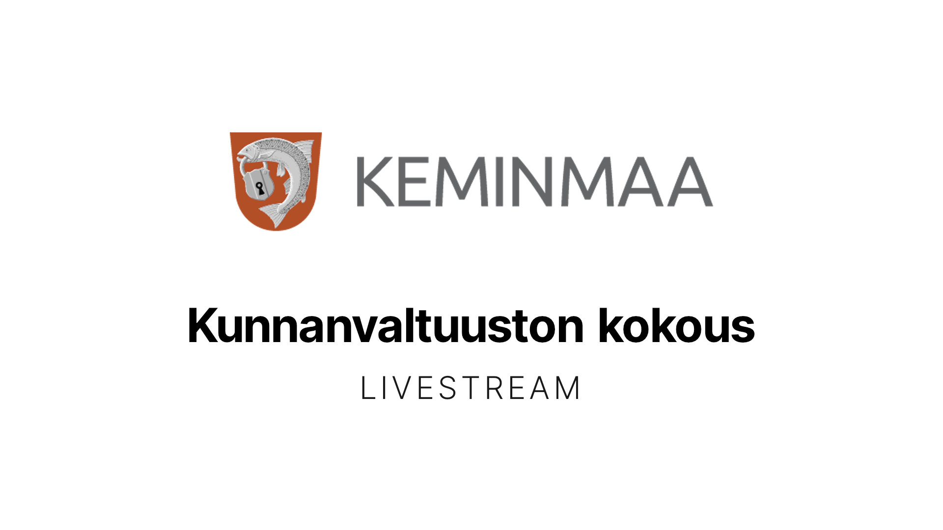 Keminmaan kunnanvaltuuston kokouksen striimaus, tapahtumajuliste